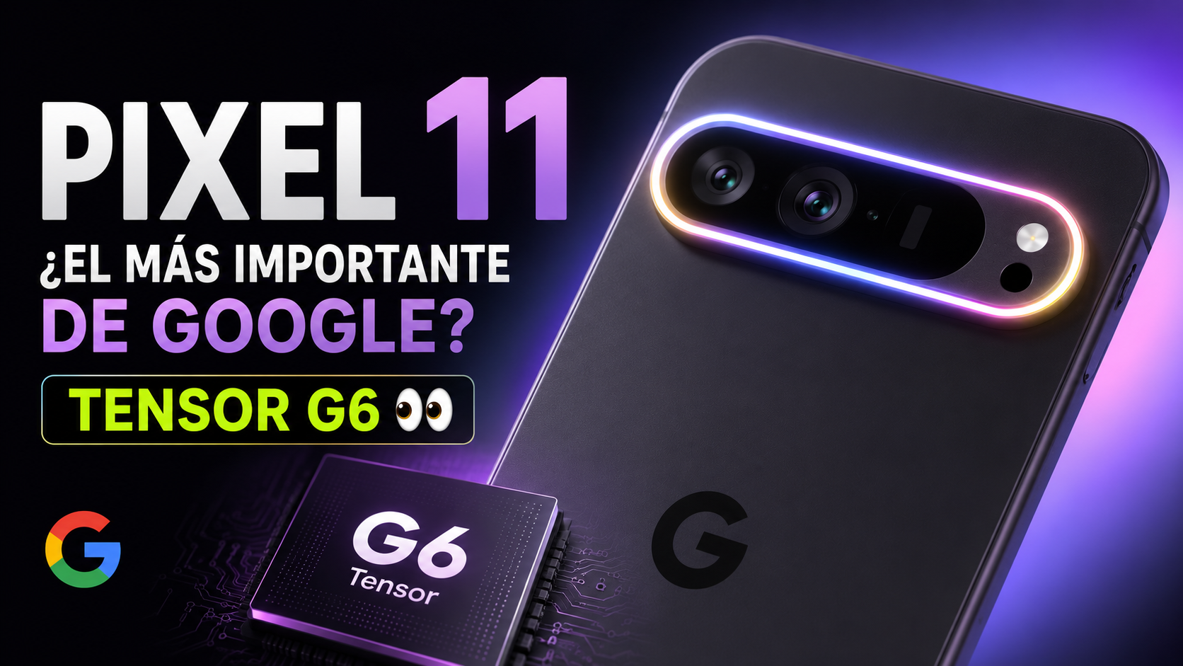 El Pixel 11 podría ser el móvil más importante de Google en años… pero todo depende del Tensor G6